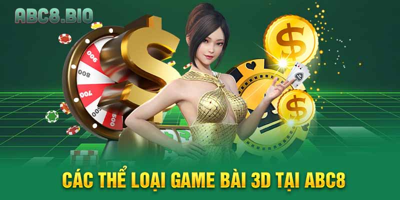 Các thể loại game bài 3D tại ABC8