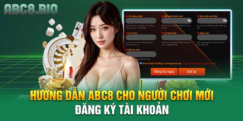 Hướng dẫn ABC8 cho người chơi mới đăng ký tài khoản